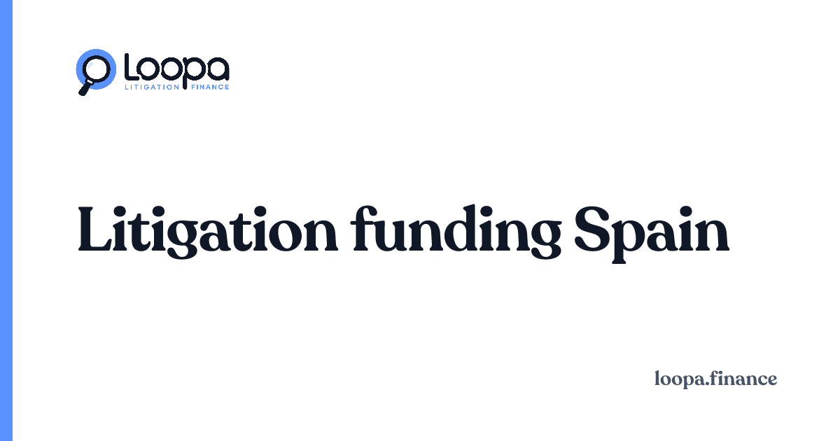 Loopa Finance Spain | Litigation and Arbitration Funding